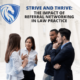 Strive and Thrive: The Impact of Referral Networking in Law Practice